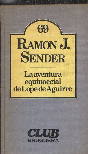 Ramon Sender Aventura Equinoccial Lope De Aguirre Bruguera 