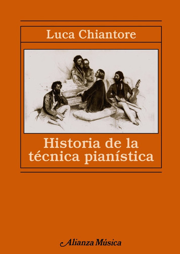 Historia De La Técnica Pianística, De Luca Chiantore. Editorial Alianza (g), Tapa Blanda En Español