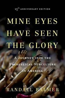 Mine Eyes Have Seen The Glory - Randall Balmer