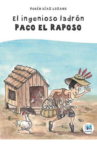 El Ingenioso Ladrón Paco El Raposo: Aplica, De Ruben Díaz Lozano. Aplica, Vol. No Aplica. Editorial Soldesol, Tapa Pasta Blanda, Edición 1 En Español, 2018