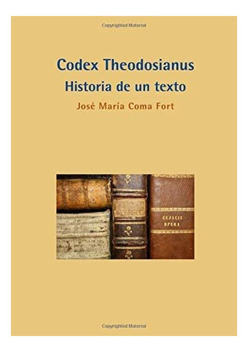 Libro: Codex Theodosianus: Historia Un Texto (colección Hi