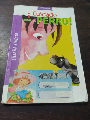 Cuidado Con El Perro. Liliana Cinetto. Ed. 2001. Olivos.