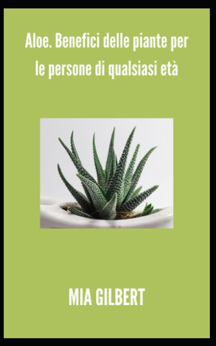 Libro: Aloe. Benefici Delle Piante Per Le Persone Di Qualsia