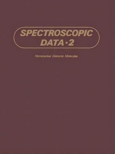 Spectroscopic Data : Volume 2 Homonuclear Diatomic Molecules, De S.n. Suchard. Editorial Springer-verlag New York Inc., Tapa Blanda En Inglés