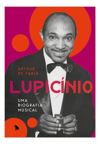 Lupicínio: Uma biografia musical, de de Faria, Arthur. Editora ARQUIPELAGO, capa mole em português