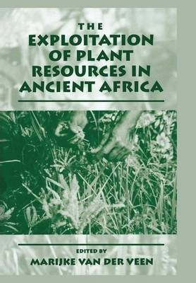 The Exploitation Of Plant Resources In Ancient Africa - M...