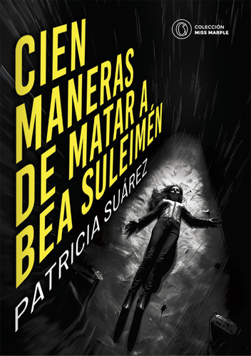 Libro Cien Maneras De Matar A Bea Suleimen - Patricia Suárez - The Orlando Books