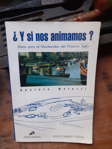 Ideas Para El Montevideo Del Siglo Xxi / Gustavo Melazzi