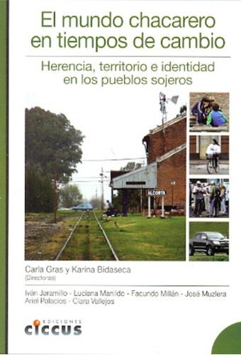 El Mundo Chacarero En Tiempos De Cambio - Gras, Bidaseca Y O