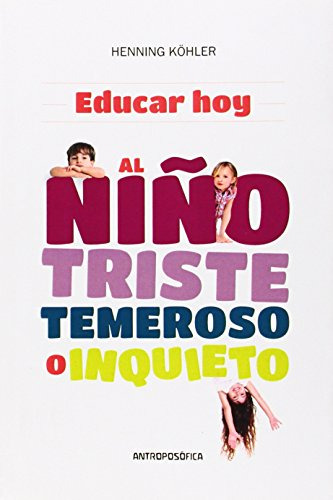 Libro Educar Hoy Al Niño Triste Temeroso O Inq A  De Henning