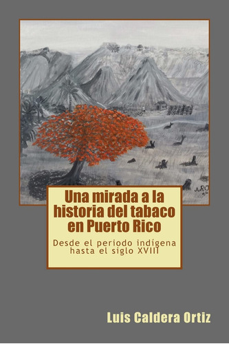 Libro : Una Mirada A La Historia Del Tabaco En Puerto Rico.