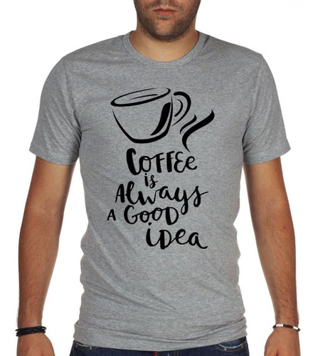 Remera De Hombre Frase Coffee Is Allways A Good Idea