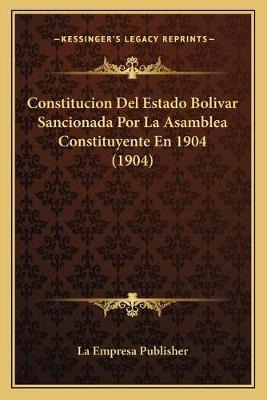 Libro Constitucion Del Estado Bolivar Sancionada Por La A...