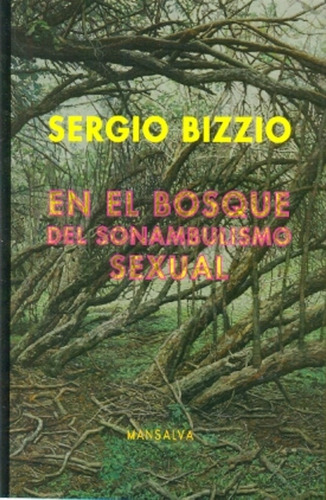 En El Bosque Del Sonambulismo Sexual - Bizzio, Sergio