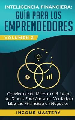 Libro Inteligencia Financiera : Guã­a Para Los Emprendedo...