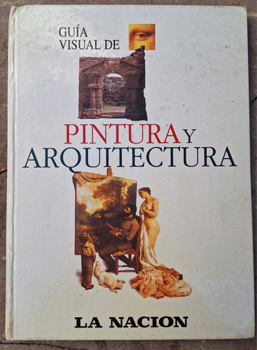 Guía Visual De Pintura Y Arquitectura La Nacion Amereida (Usado)
