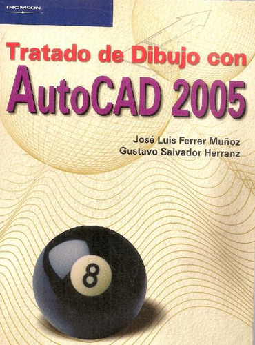 Libro Tratado De Dibujo Con Autocad 2005 De Jose Luis Ferrer