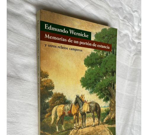 Memorias De Un Porton De Estancia Edmundo Wernicke