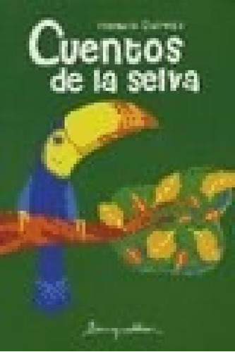 Libro - Cuentos De La Selva (coleccion Esenciales) (rustica