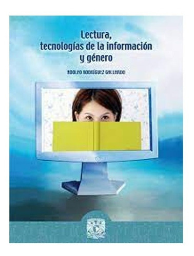 Lectura, Tecnologías De La Información Y Género, De Adolfo Rodriguez Gallardo. Editorial Cuib, Tapa Blanda, Edición 1 En Español, 2020
