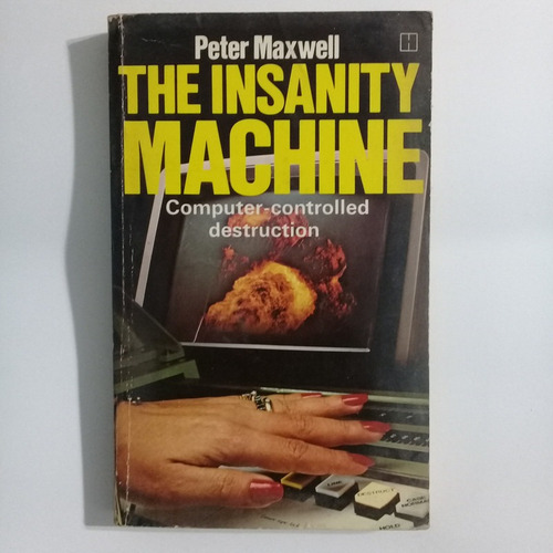 The Insanity Machine Computer-controlled Destruction Maxwell