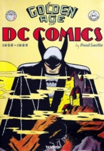 The Golden Age Of Dc Comics - 1935 - 1956 - Taschen