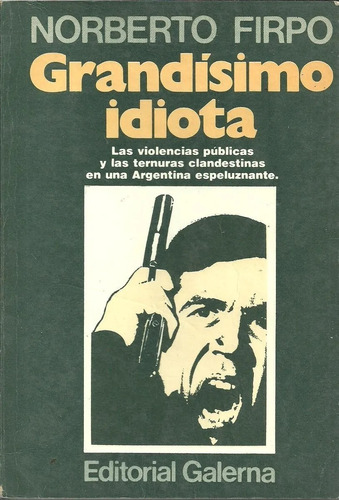 Grandísimo Idiota - Norberto Firpo - Política - Historia