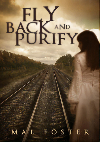 Fly Back And Purify, De Foster, Mal. Editorial Lulu Pr, Tapa Blanda En Inglés