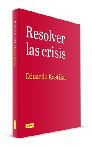 Libro Resolver Las Crisis De Eduardo Kastika