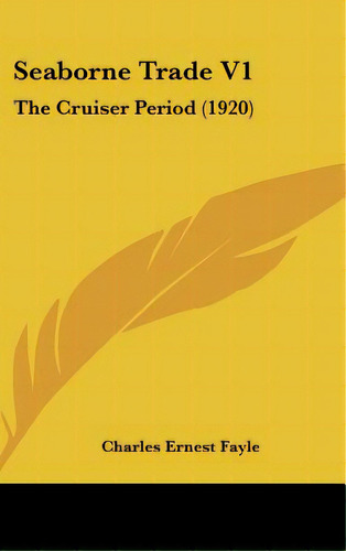 Seaborne Trade V1: The Cruiser Period (1920), De Fayle, Charles Ernest. Editorial Kessinger Pub Llc, Tapa Dura En Inglés