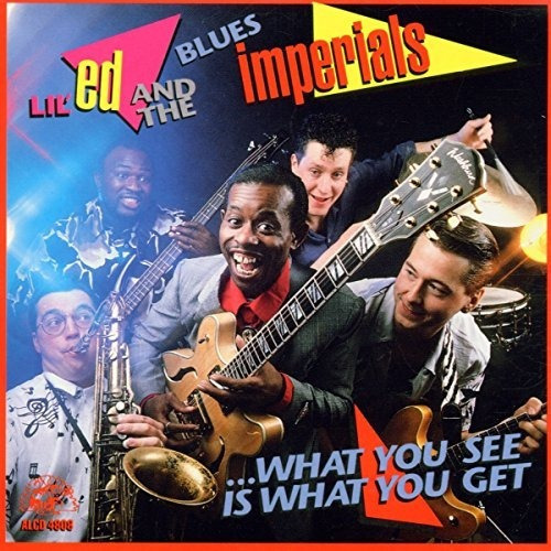 Lil Ed & The Blues Imperials What You See Is What You Get Cd