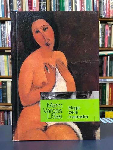 Elogio De La Madrastra - Vargas Llosa - Alfaguara 