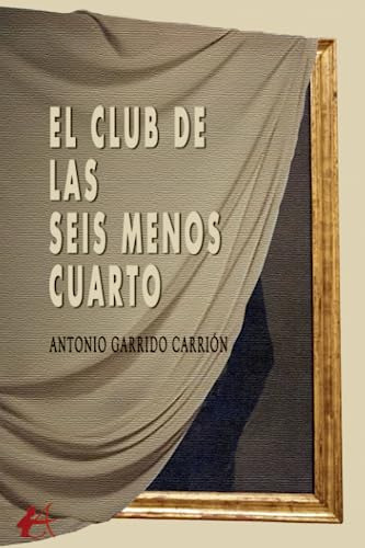 El Club De Las Seis Menos Cuarto - Garrido Carrion Antonio