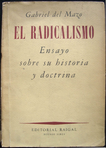 El Radicalismo. Gabriel Del Mazo. Su Hist Y Doctrina 47n 923