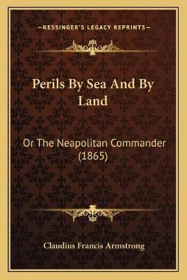 Libro Perils By Sea And By Land : Or The Neapolitan Comma...
