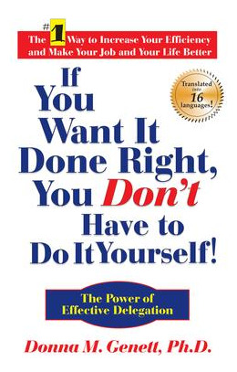 Libro If You Want It Done Right, You Don't Have To Do It ...