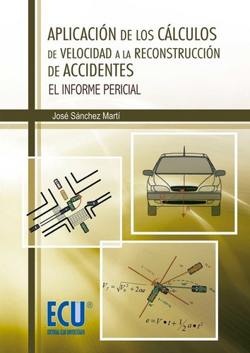 Aplicaciãâ³n De Los Cãâ¡lculos De Velocidad A La Reconstrucciãâ³n De Accidentes, De Sánchez Martí, José. Editorial Ecu, Tapa Blanda En Español