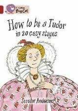 How To Be A Tudor - Band 14 - Big Cat Kel Ediciones