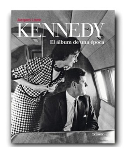 Kennedy El Album De Una Epoca  (libro)