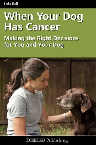 Libro: When Your Dog Has Cancer: Making The Decisions For