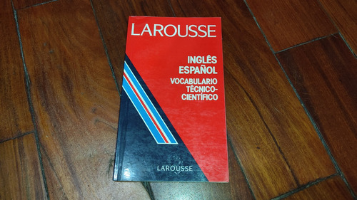  Vocabulario Tecnico Cientifico Ingles Español- Larousse