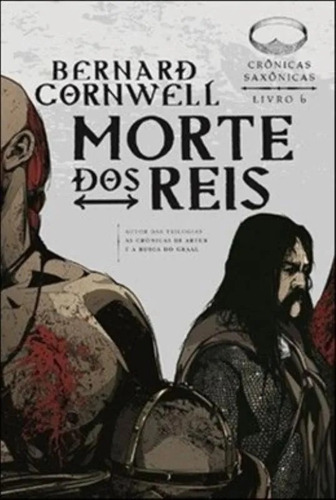 Livro Morte Dos Reis - Crônicas Saxônicas Bernard Cornwell