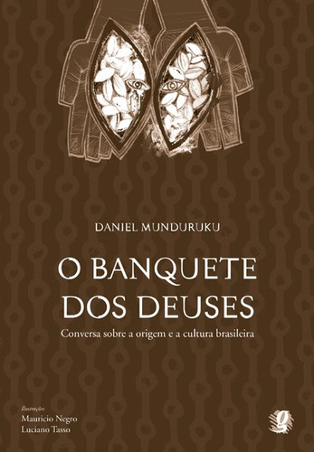 O banquete dos deuses: conversa sobre a origem da cultura brasileira, de Munduruku, Daniel. Série Estudos e Propostas, Leitura e Formação Editora Grupo Editorial Global, capa mole em português, 2009