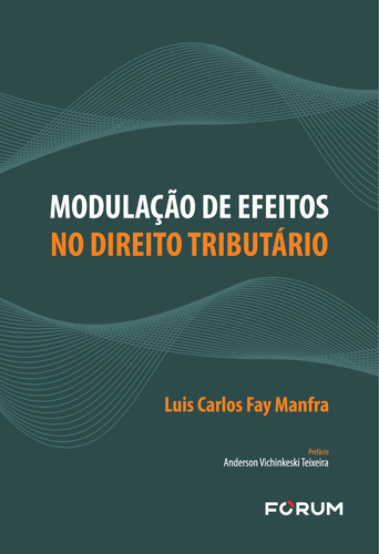 Modulação De Efeitos No Direito Tributário, De Manfra, Luis Carlos Fay. Editorial Forum, Capa Mole Em Português