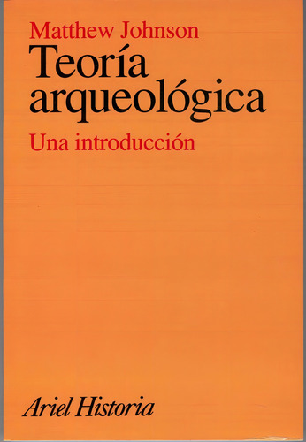 Teoría arqueológica, de Johnson, Matthew. Ariel Historia Editorial Ariel México, tapa blanda en español, 2013