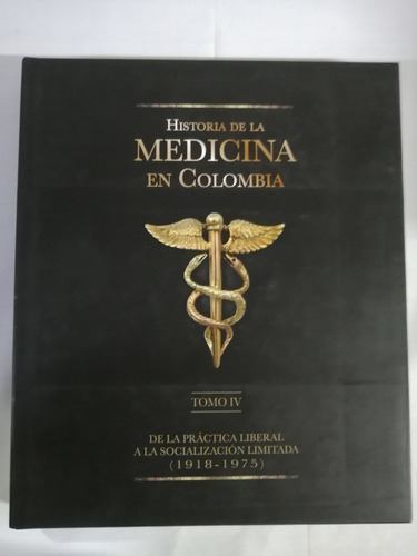 Historia De La Medicina En Colombia, (1918 - 1975) Tomo 4