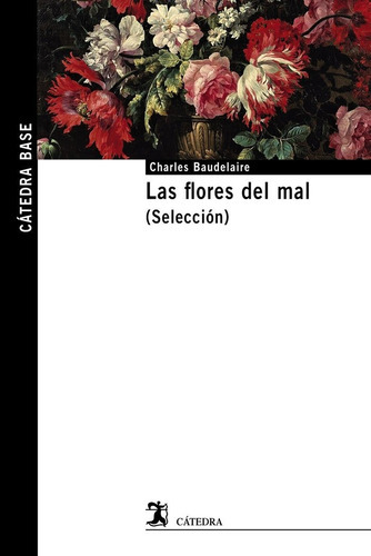 Las Flores Del Mal, De Baudelaire, Charles. Editorial Ediciones Catedra, Tapa Blanda En Español