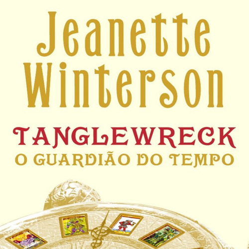 Livro Tanglewreck. O guardião do tempo De Jeanette Winterson Editora Rocco Ltda Capa Mole Em português 2010