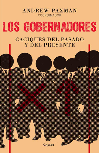 Los gobernadores: Caciques del pasado y del presente, de Paxman, Andrew. Serie Actualidad Editorial Grijalbo, tapa blanda en español, 2018