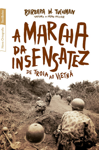 A marcha da insensatez (edição de bolso): De Troia ao Vietnã, de Barbara W. Tuchman. Editora BestBolso, capa mole em português, 2012